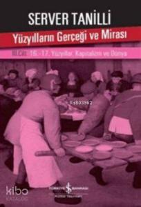 Yüzyılların Gerçeği ve Mirası III.; Cilt 16.-17. Yüzyıllar-Kapitalizm ve Dünya