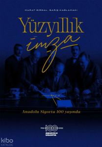 Yüzyıllık İmza (Ciltli);Anadolu Sigorta 100 Yaşında