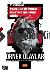 Z kuşağı Perspektifinden İşletme Bilimine Giriş - Örnek Olaylar