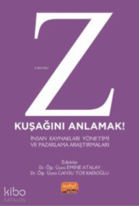 Z Kuşağını Anlamak! İnsan Kaynakları Yönetimi ve Pazarlama Araştırmaları
