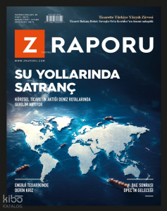 Z Raporu Dergisi Sayı: 85 (Haziran 2026);Su Yollarında Büyük Satranç Oyunu