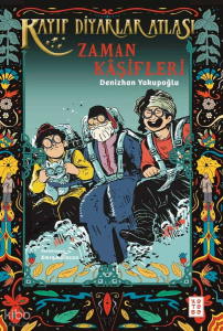 Zaman Kâşifleri;Kayıp Diyarlar Atlası - 3