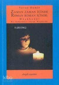 Zaman Zaman İçinde Roman Roman İçinde: Müşâhedât; Bir Üst Kurmaca Olarak Müşâhedât