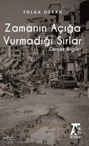 Zamanın Açığa Vurmadığı Sırlar;Gerçek Bilgiler