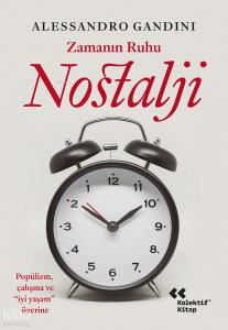 Zamanın Ruhu Nostalji;Popülizm, Çalışma ve “İyi Yaşam” Üzerine