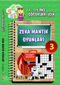 Zeka Mantık Oyunları 3; 7-12 Yaş Çocukları İçin