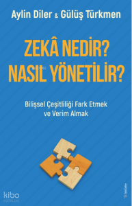 Zekâ Nedir? Nasıl Yönetilir?;Bilişsel Çeşitliliği Fark Etmek ve Verim Almak