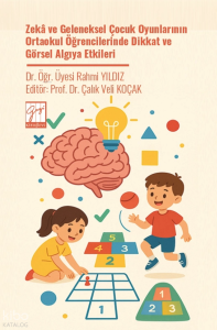 Zekâ ve Geleneksel Çocuk Oyunlarının Ortaokul Öğrencilerinde Dikkat ve Görsel Algıya Etkileri