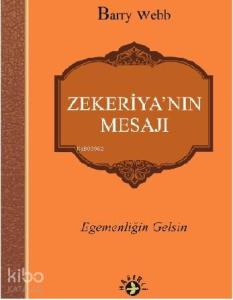 Zekeriya'nın Mesajı; Egemenliğin Gelsin