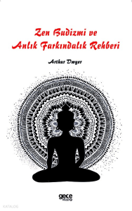 Zen Budizmi ve Anlık Farkındalık Rehberi