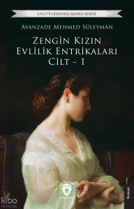 Zengin Kızın Evlilik Entrikaları Cilt - 1