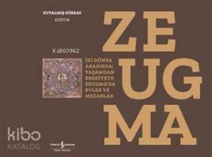 Zeugma; İki Dünya Arasında: Yaşam'dan Ebediyete Zeugma'da Evler ve Mezarlar