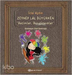 Zeynep Lal Büyürken; Resimler Rengârenkler