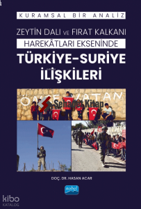 Zeytin Dalı ve Fırat Kalkanı Harekâtları Ekseninde Türkiye-Suriye İlişkileri