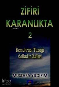 Zifiri Karanlıkta - 2; Demokrasi Tuzağı / Cellad'ın Zaferi