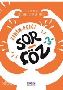 Zihin Açıcı Sor - Çöz 3; Eğlenceli Zeka Soruları