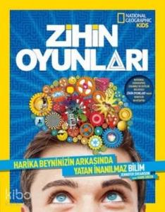 Zihin Oyunları - National Geographic Kids; Harika Beyninizin Arkasında Yatan İnanılmaz Bilim
