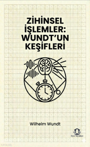 Zihinsel İşlemler: Wundt’un Keşifleri