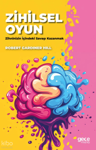 Zihinsel Oyun;Zihninizin İçindeki Savaşı Kazanmak