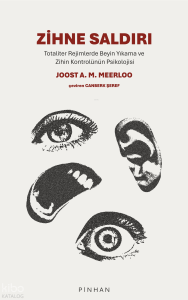 Zihne Saldırı;Totaliter Rejimlerde Beyin Yıkama ve Zihin Kontrolünün Psikolojisi