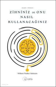 Zihniniz ve Onu Nasıl Kullanacağınız
