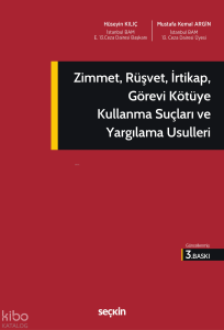 Zimmet, Rüşvet, İrtikap, Görevi Kötüye Kullanma Suçları ve Yargılama Usulleri