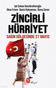 Zincirli Hürriyet;Sağın Gölgesinde 27 Mayıs