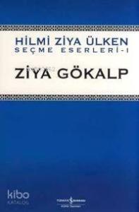 Ziya Gökalp - Seçme Eserleri 1