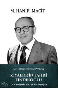 Ziyaeddin Fahri Fındıkoğlu (Ciltli); Millî İnşacı Bir Sosyolog