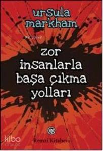 Zor İnsanlarla Başa Çıkma Yolları