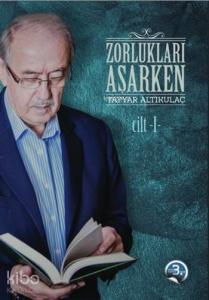Zorlukları Aşarken 3.Cilt; (Ciltli)