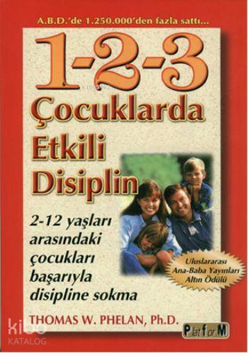 1-2-3 Çocuklarda Etkili Disiplin; 2-12 Yaşları Arasındaki Çocukları Başarıyla Disipline Sokma