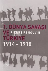 1. Dünya Savaşı ve Türkiye; 1914 - 1918