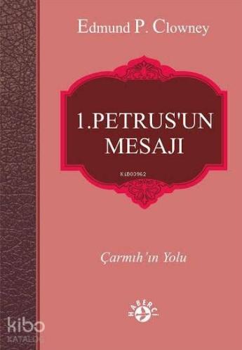 1. Petrus'un Mesajı; Çarmıh'ın Yolu