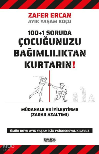 100+1 Soruda Çocuğunuzu Bağımlılıktan Kurtarın! | Zafer Ercan | Dark İ