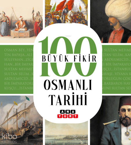 100 Büyük Fikir Osmanlı Tarihi | Tuğrul Dursun | Anayurt Yayınları