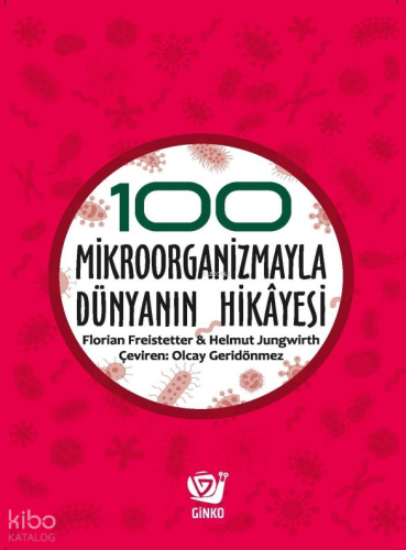 100 Mikroorganizmayla Dünyanın Hikâyesi