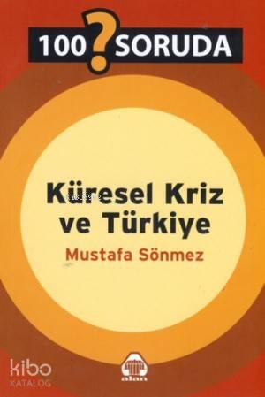 100 Soruda Küresel Kriz ve Türkiye | Mustafa Sönmez | Alan Yayıncılık
