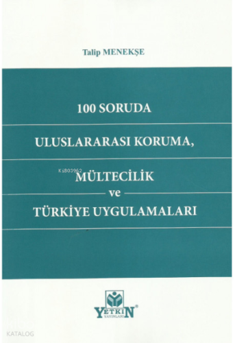 100 Soruda Uluslararası Koruma, Mültecilik ve Türkiye Uygulamaları