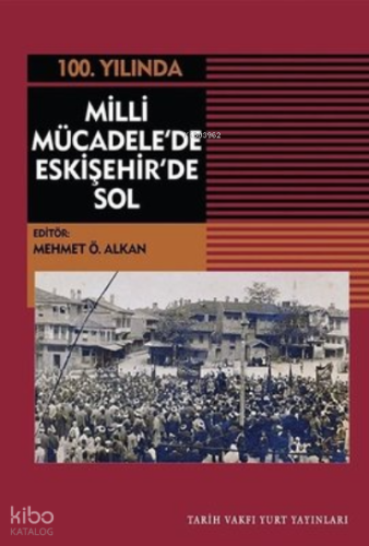 100.Yılında Milli Mücadele'de Eskişehir'de Sol
