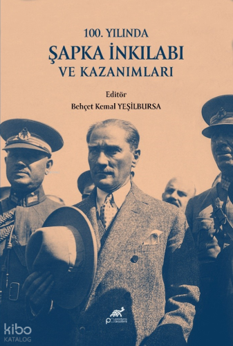 100. Yılında Şapka İnkılabı ve Kazanımları | | Paradigma Akademi Yayın