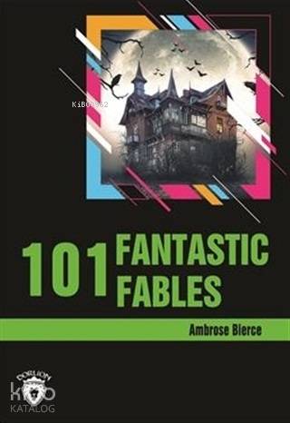 101 Fantastic Fables Stage 3 (İngilizce Hikaye) | Ambrose Bierce | Dor