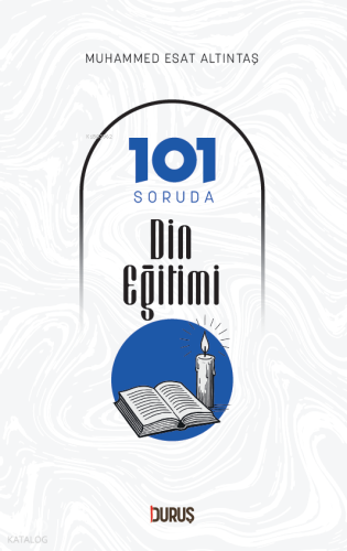 101 Soruda Din Eğitimi | Muhammed Esat Altıntaş | Duruş Yayınları