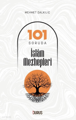 101 Soruda İslam Mezhepleri | Mehmet Dalkılıç | Duruş Yayınları