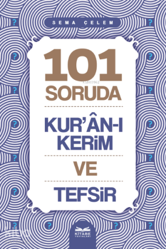 101 Soruda Kur’ân-ı Kerim ve Tefsir