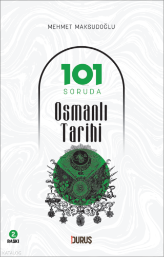 101 Soruda Osmanlı Tarihi | Mehmet Maksudoğlu | Duruş Yayınları