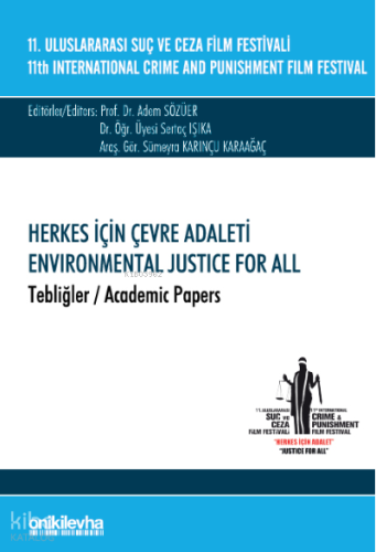 11. Uluslararası Suç ve Ceza Film Festivali "Herkes İçin Çevre Adaleti" Tebliğler