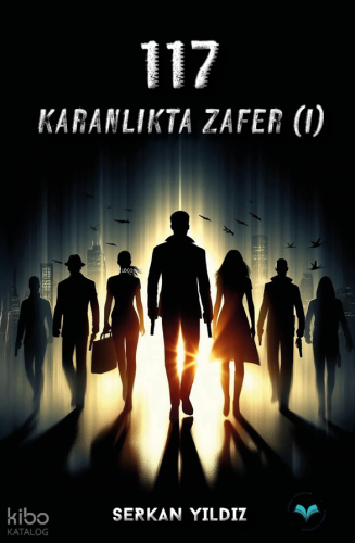 117 Karanlıkta Zafer (I)