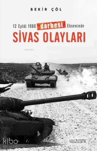 12 Eylül 1980 Darbesi Ekseninde Sivas Olayları