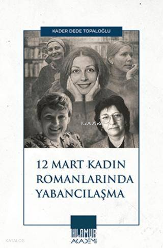 12 Mart Kadın Romancılarında Yabancılaşma